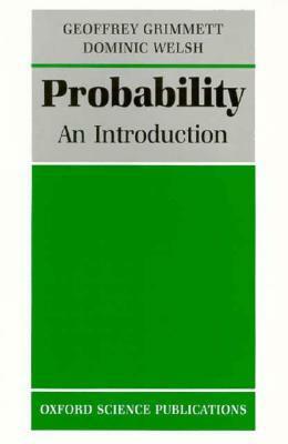 Probability: An Introduction by Geoffrey R. Grimmett, Dominic Welsh