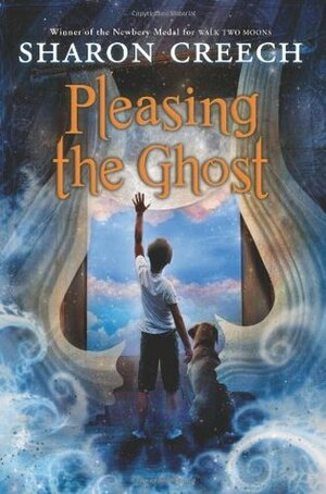 Pleasing the Ghost by Sharon Creech, Stacey Schuett