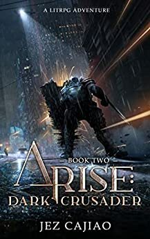 Arise: Dark Crusader by Jez Cajiao