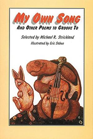 My Own Song: And Other Poems to Groove to by Michael R. Strickland