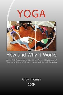 Yoga. How and Why It Works by Andy Thomas