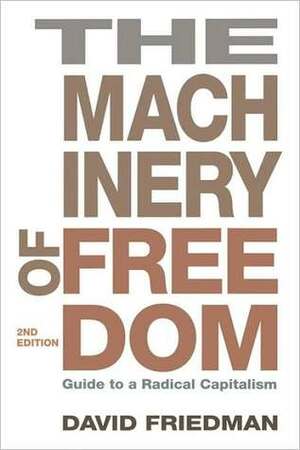 Machinery of Freedom: Guide to a Radical Capitalism by David D. Friedman