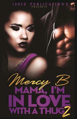 Mama, I'm In Love With A Thug 2 by Mercy B