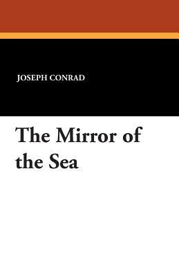 The Mirror of the Sea by Joseph Conrad