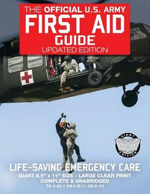 The Official US Army First Aid Guide - Updated Edition - TC 4-02.1 (FM 4-25.11 /: Giant 8.5" x 11" Size: Large, Clear Print, Complete & Unabridged by U S Army