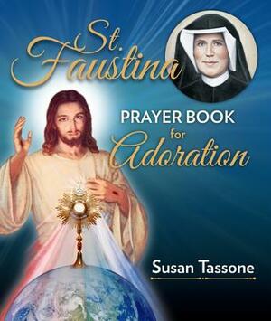 St. Faustina Prayer Book for Adoration by Susan Tassone