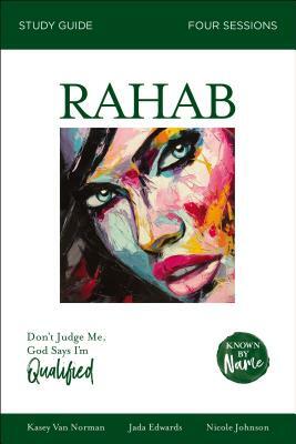 Rahab: Don't Judge Me; God Says I'm Qualified by Kasey Van Norman, Nicole Johnson, Jada Edwards