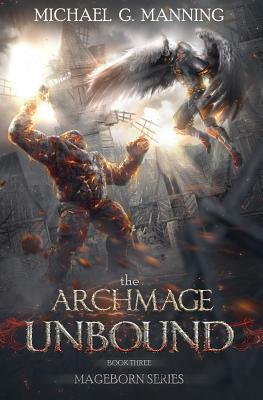 Mageborn: The Archmage Unbound: (Book 3) by Michael G. Manning