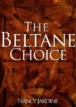 The Beltane Choice (#1, Celtic Fervour Series) by Nancy Jardine