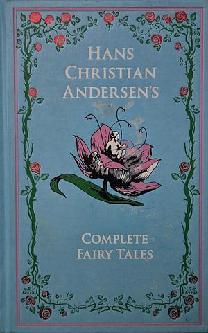 Hans Christian Andersen's Complete Fairy Tales by Hans Christian Andersen