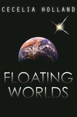 Floating Worlds by Cecelia Holland