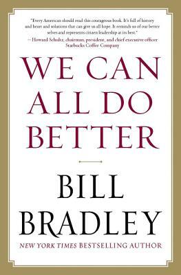 We Can All Do Better by Bill Bradley