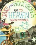 Jake and Honeybunch Go to Heaven by Margot Zemach