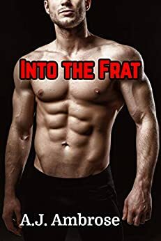 Into the Frat by A.J. Ambrose