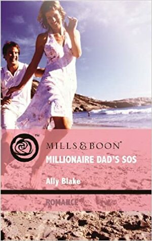 Millionaire Dad's SOS by Ally Blake