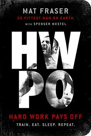 HWPO: Hard Work Pays Off by Mat Fraser