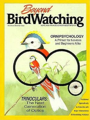 Beyond Birdwatching: More Than There is to Know about Birding by Ben Sill