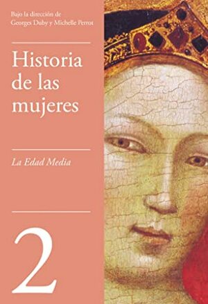 Historia de las mujeres, 2 - La Edad Media by Georges Duby, Michelle Perrot