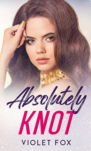 Absolutely Knot by Violet Fox