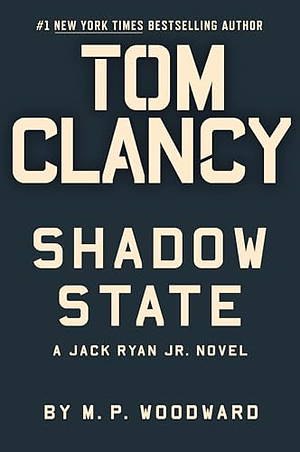 Tom Clancy Shadow State by M.P. Woodward