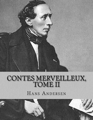 Contes merveilleux, Tome II by Hans Christian Andersen