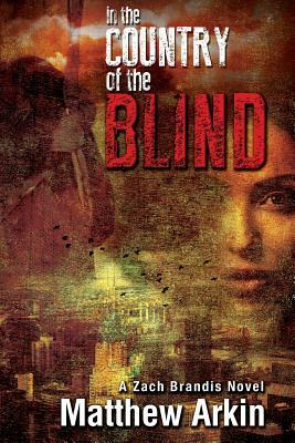 In the Country of the Blind by Matthew Arkin
