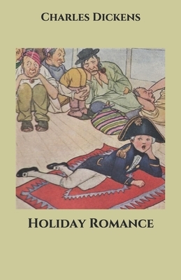 Holiday Romance by Charles Dickens