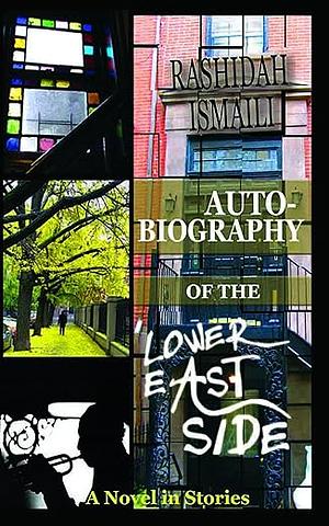 Autobiography of the Lower East Side: A Novel in Short Stories by Rashidah Ismaili