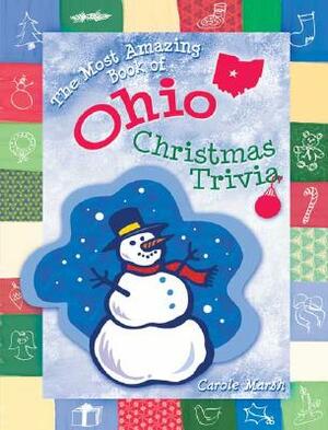 The Most Amazing Book of Ohio Christmas Trivia by Carole Marsh