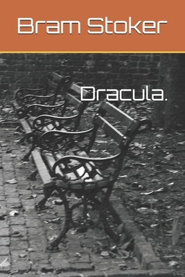 Dracula. by Bram Stoker