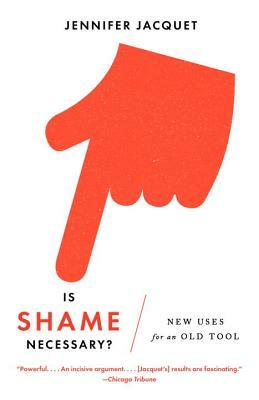 Is Shame Necessary?: New Uses for an Old Tool by Jennifer Jacquet