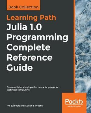 Julia 1.0 Programming Complete Reference Guide by Adrian Salceanu, Ivo Balbaert