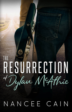 The Resurrection of Dylan McAthie by Nancee Cain