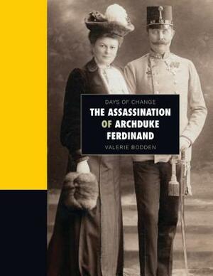 The Assassination of Archduke Ferdinand by Valerie Bodden