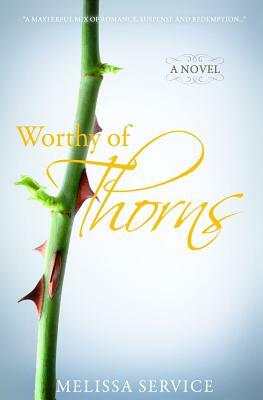 Worthy of Thorns by Melissa Service