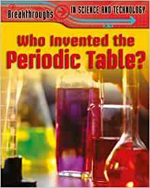 Who Invented The Periodic Table? by Nigel Saunders