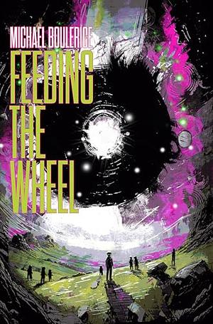 Feeding the Wheel by Michael Boulerice
