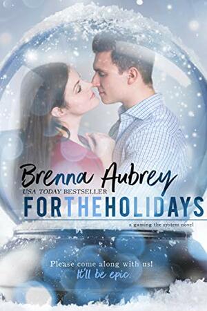 For The Holidays by Brenna Aubrey