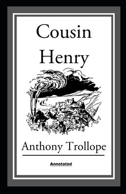 Cousin Henry Annotated illustrated by Anthony Trollope