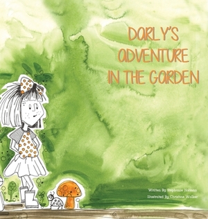 Darly's Adventure In the Garden by Stephanie Horman