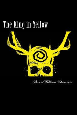 The King in Yellow by Robert W. Chambers