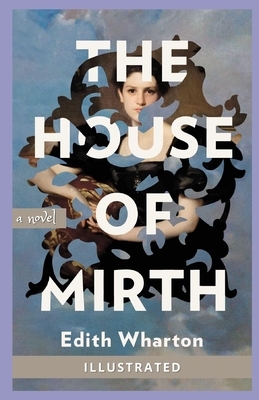 The House of Mirth: Illustrated by Edith Wharton