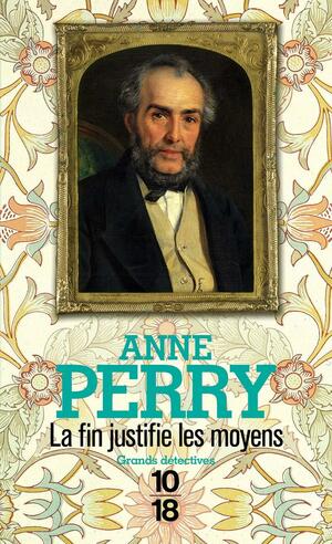 La Fin justifie les moyens by Anne Perry