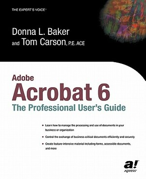 Adobe Acrobat 6: The Professional User's Guide by Tom Carson, Donna L. Baker