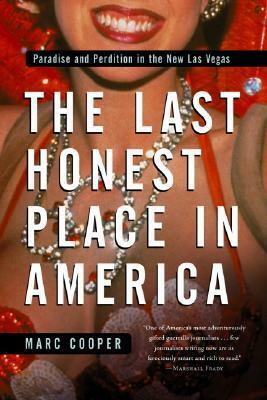 The Last Honest Place in America: Paradise and Perdition in the New Las Vegas by Marc Cooper