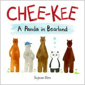 Chee-Kee: A Panda in Bearland by Sujean Rim