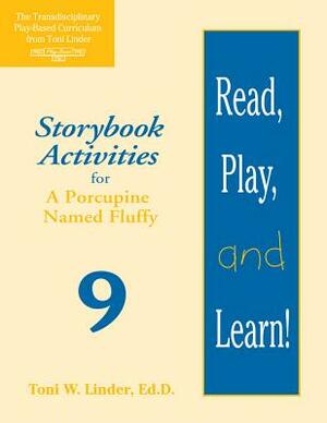 Read, Play, and Learn!(r) Module 9: Storybook Activities for a Porcupine Named Fluffy by Toni Linder