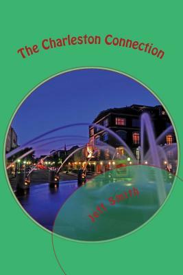 The Charleston Connection: A Denzil R. Montgomery Novel by Jeff Smith