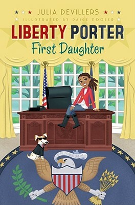 Liberty Porter, First Daughter by Julia DeVillers
