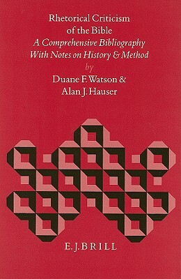 Rhetorical Criticism of the Bible: A Comprehensive Bibliography with Notes on History and Method by Watson, Alan J. Hauser